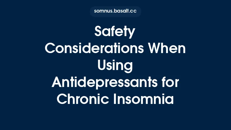 Safety Considerations When Using Antidepressants for Chronic Insomnia Thumbnail