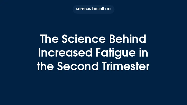 The Science Behind Increased Fatigue in the Second Trimester Thumbnail