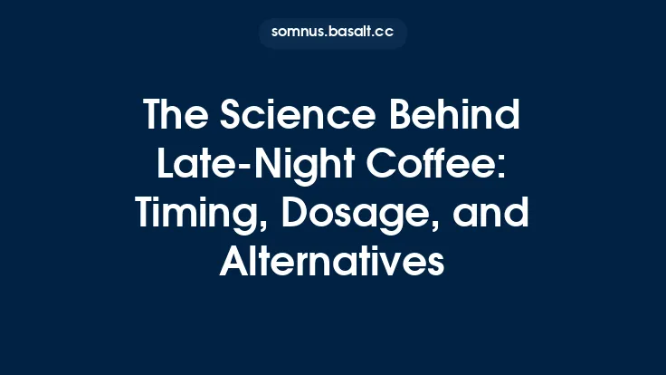 The Science Behind Late‑Night Coffee: Timing, Dosage, and Alternatives Thumbnail