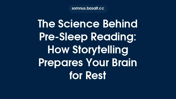 The Science Behind Pre‑Sleep Reading: How Storytelling Prepares Your Brain for Rest Thumbnail