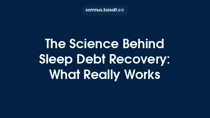 The Science Behind Sleep Debt Recovery: What Really Works Thumbnail