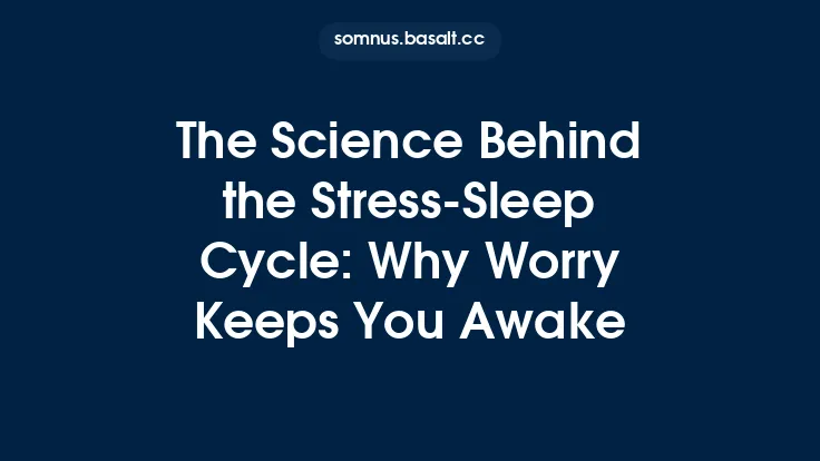 The Science Behind the Stress‑Sleep Cycle: Why Worry Keeps You Awake Thumbnail