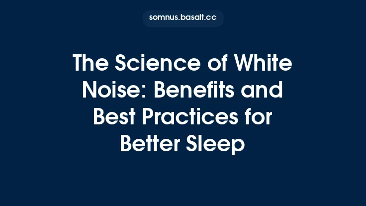 The Science of White Noise: Benefits and Best Practices for Better Sleep Thumbnail