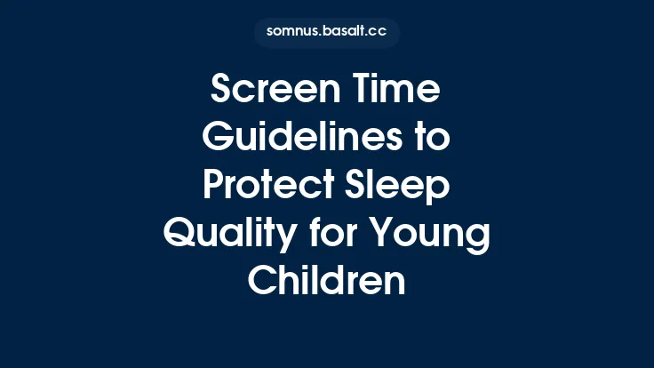 Screen Time Guidelines to Protect Sleep Quality for Young Children Thumbnail