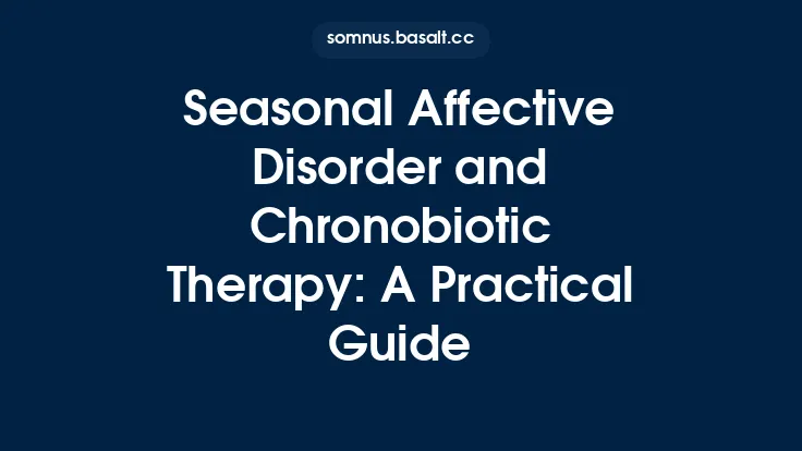 Seasonal Affective Disorder and Chronobiotic Therapy: A Practical Guide Thumbnail