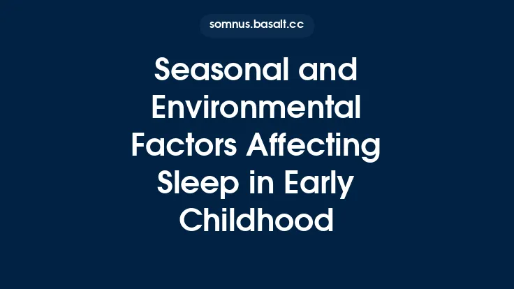 Seasonal and Environmental Factors Affecting Sleep in Early Childhood Thumbnail