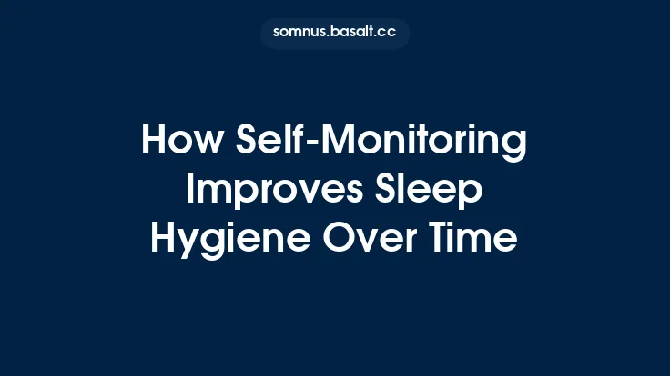 How Self‑Monitoring Improves Sleep Hygiene Over Time Thumbnail