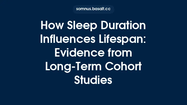 How Sleep Duration Influences Lifespan: Evidence from Long‑Term Cohort Studies Thumbnail