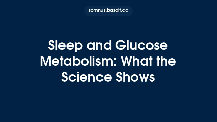 Sleep and Glucose Metabolism: What the Science Shows Thumbnail