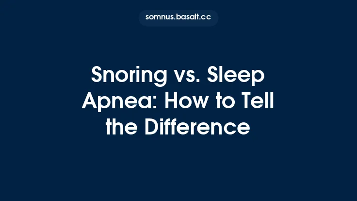 Snoring vs. Sleep Apnea: How to Tell the Difference Thumbnail