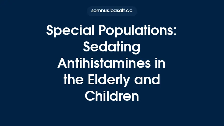 Special Populations: Sedating Antihistamines in the Elderly and Children Thumbnail