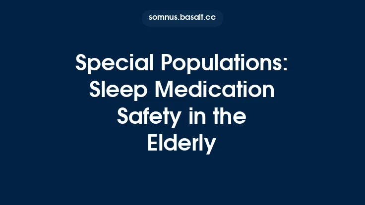 Special Populations: Sleep Medication Safety in the Elderly Thumbnail