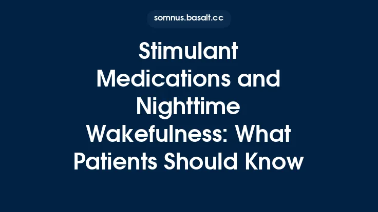 Stimulant Medications and Nighttime Wakefulness: What Patients Should Know Thumbnail