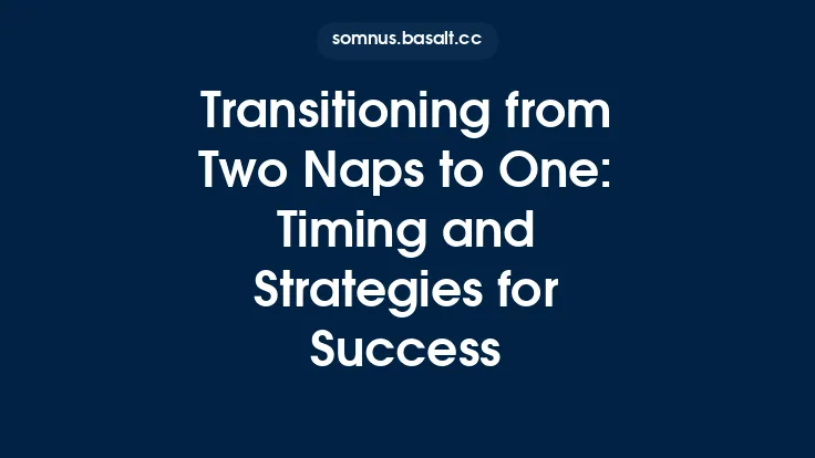 Transitioning from Two Naps to One: Timing and Strategies for Success Thumbnail