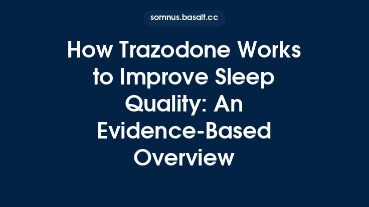 How Trazodone Works to Improve Sleep Quality: An Evidence‑Based Overview Thumbnail
