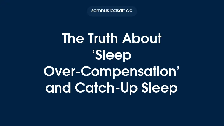The Truth About ‘Sleep Over‑Compensation’ and Catch‑Up Sleep Thumbnail