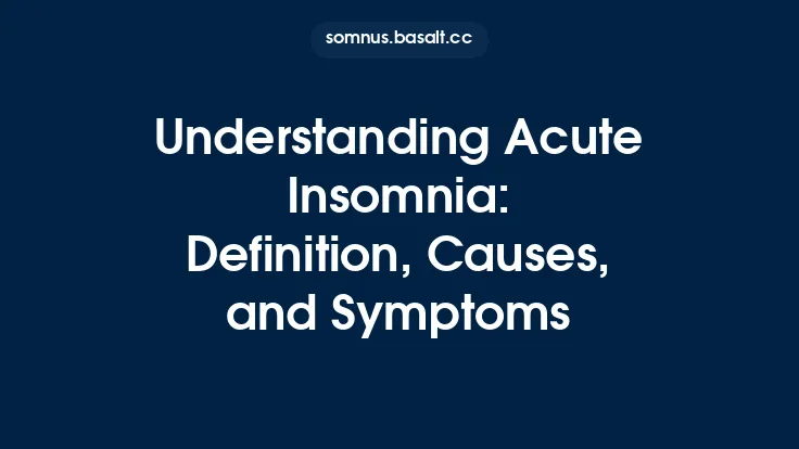 Understanding Acute Insomnia: Definition, Causes, and Symptoms Thumbnail