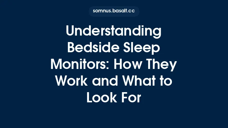 Understanding Bedside Sleep Monitors: How They Work and What to Look For Thumbnail