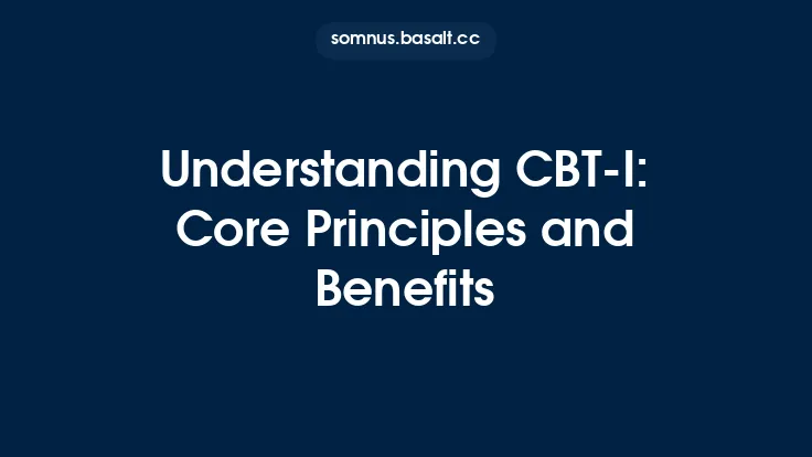Understanding CBT‑I: Core Principles and Benefits Thumbnail