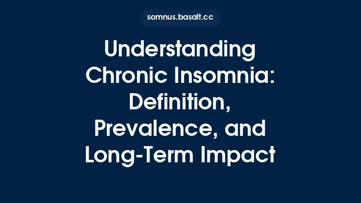 Understanding Chronic Insomnia: Definition, Prevalence, and Long‑Term Impact Thumbnail
