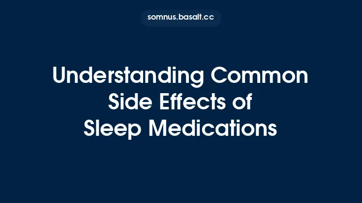 Understanding Common Side Effects of Sleep Medications Thumbnail