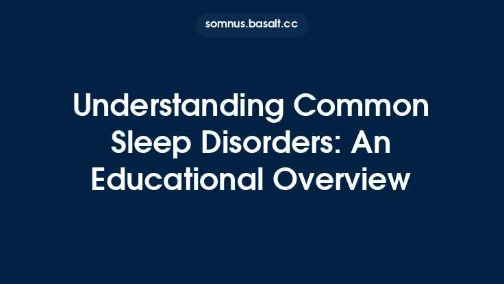 Understanding Common Sleep Disorders: An Educational Overview Thumbnail