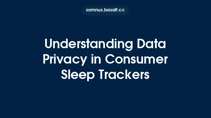 Understanding Data Privacy in Consumer Sleep Trackers Thumbnail