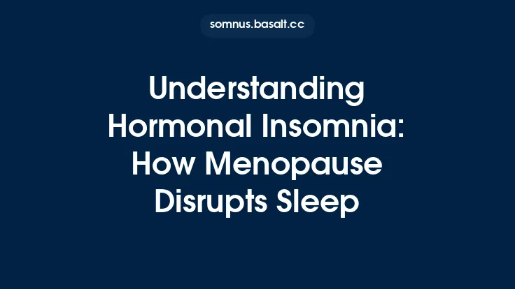 Understanding Hormonal Insomnia: How Menopause Disrupts Sleep Thumbnail