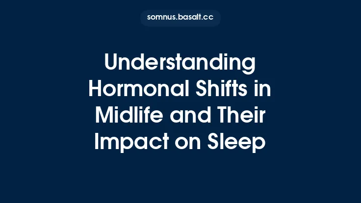 Understanding Hormonal Shifts in Midlife and Their Impact on Sleep Thumbnail