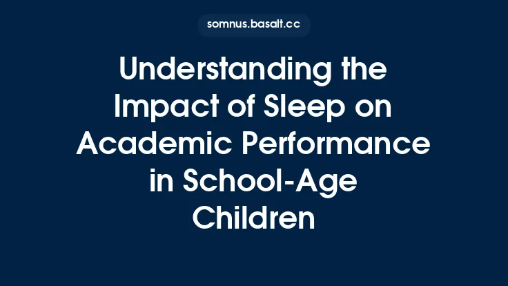 Understanding the Impact of Sleep on Academic Performance in School‑Age Children Thumbnail
