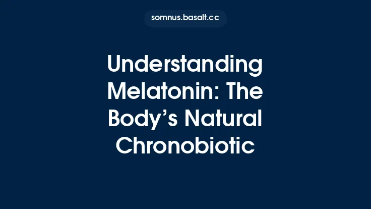 Understanding Melatonin: The Bodyâs Natural Chronobiotic Thumbnail