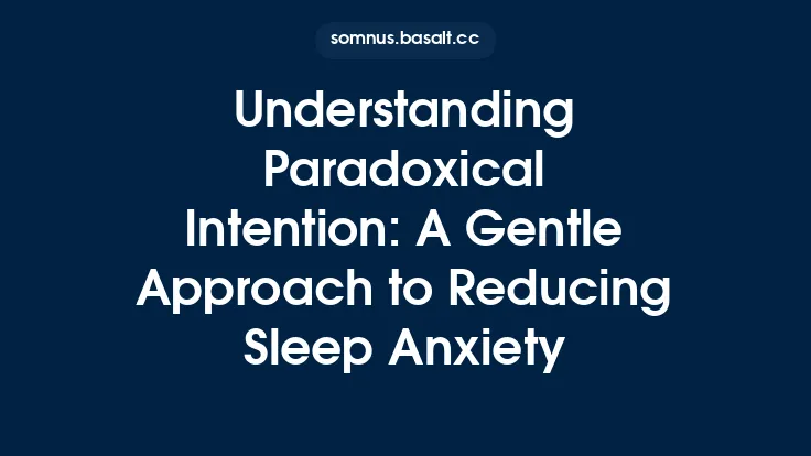 Understanding Paradoxical Intention: A Gentle Approach to Reducing Sleep Anxiety Thumbnail