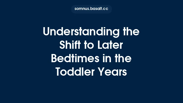 Understanding the Shift to Later Bedtimes in the Toddler Years Thumbnail