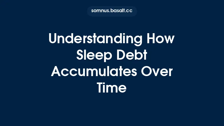 Understanding How Sleep Debt Accumulates Over Time Thumbnail