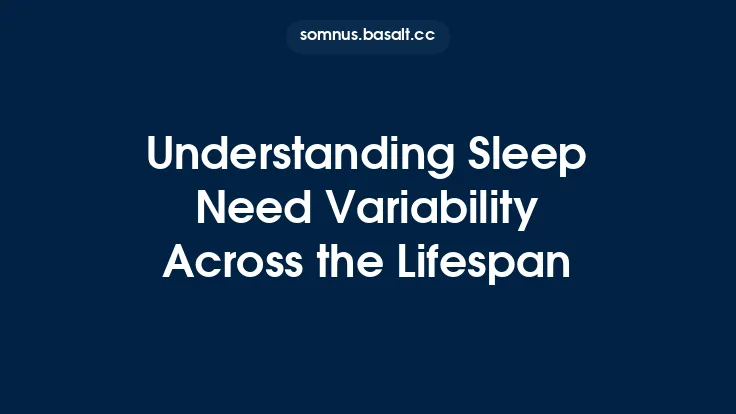 Understanding Sleep Need Variability Across the Lifespan Thumbnail