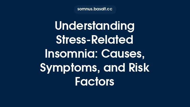 Understanding Stress-Related Insomnia: Causes, Symptoms, and Risk Factors Thumbnail