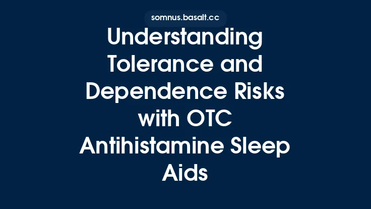 Understanding Tolerance and Dependence Risks with OTC Antihistamine Sleep Aids Thumbnail