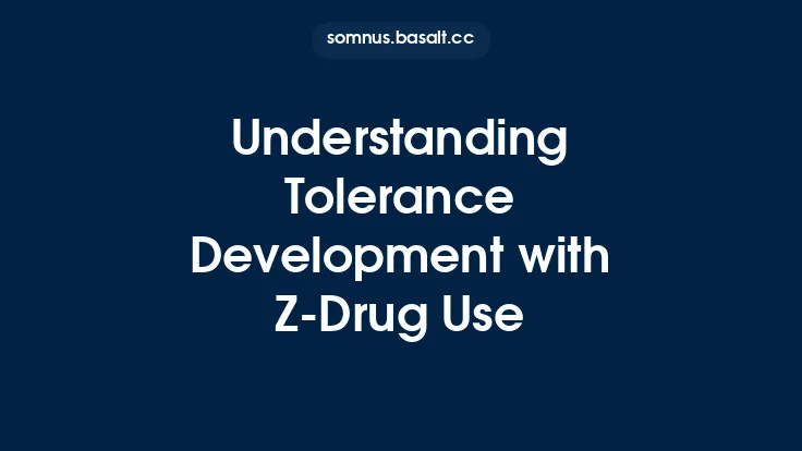 Understanding Tolerance Development with Z‑Drug Use Thumbnail