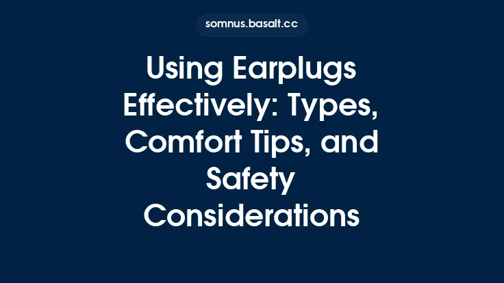 Using Earplugs Effectively: Types, Comfort Tips, and Safety Considerations Thumbnail