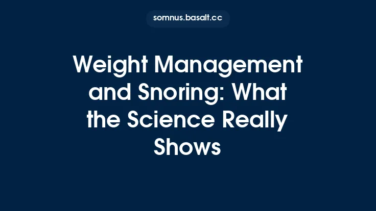 Weight Management and Snoring: What the Science Really Shows Thumbnail