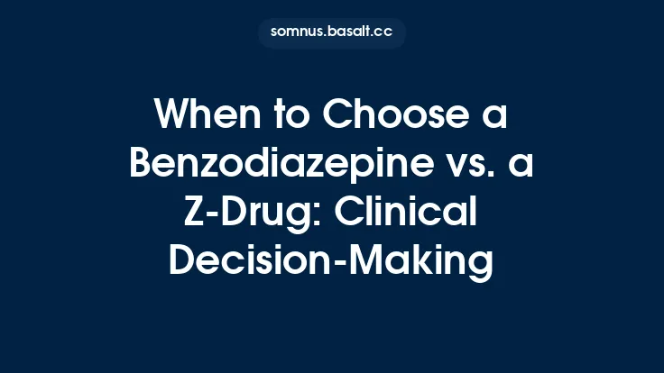 When to Choose a Benzodiazepine vs. a Z‑Drug: Clinical Decision‑Making Thumbnail