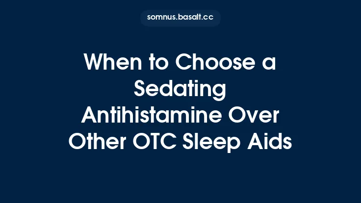 When to Choose a Sedating Antihistamine Over Other OTC Sleep Aids Thumbnail
