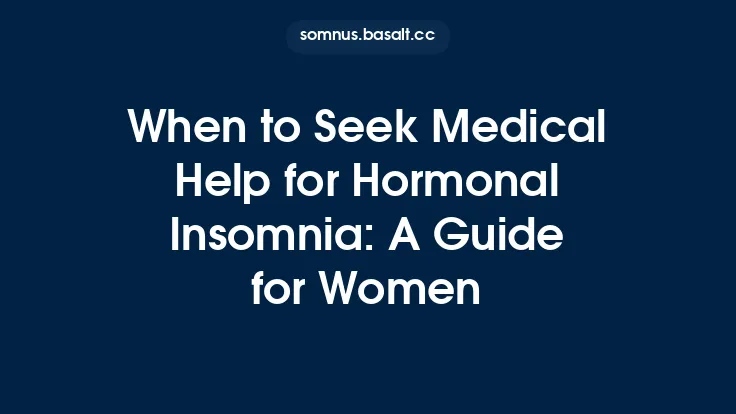 When to Seek Medical Help for Hormonal Insomnia: A Guide for Women Thumbnail