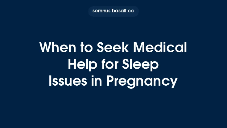 When to Seek Medical Help for Sleep Issues in Pregnancy Thumbnail