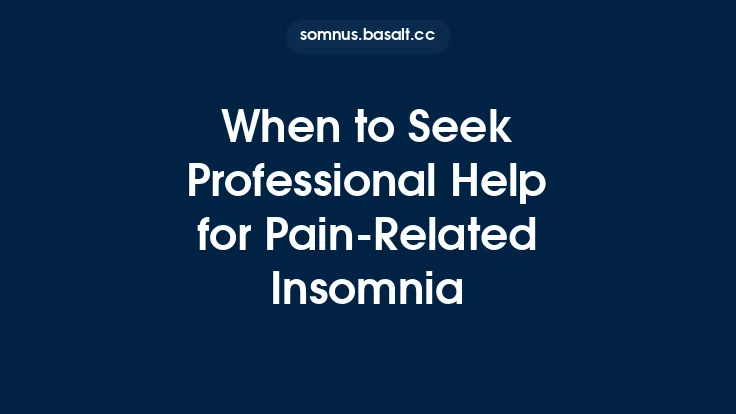 When to Seek Professional Help for Pain‑Related Insomnia Thumbnail