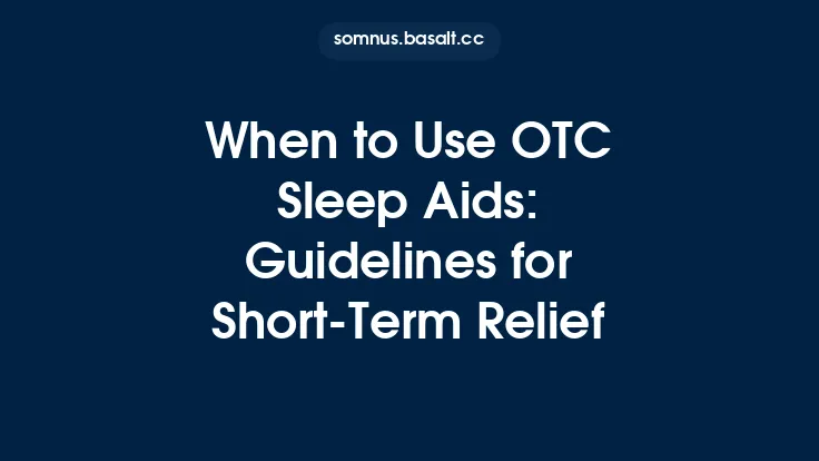 When to Use OTC Sleep Aids: Guidelines for Short‑Term Relief Thumbnail