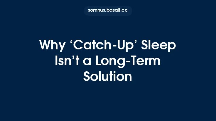 Why ‘Catch‑Up’ Sleep Isn’t a Long‑Term Solution Thumbnail