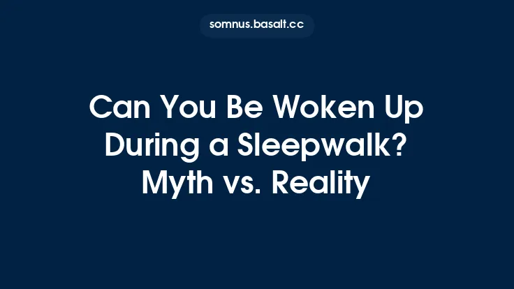 Can You Be Woken Up During a Sleepwalk? Myth vs. Reality Thumbnail