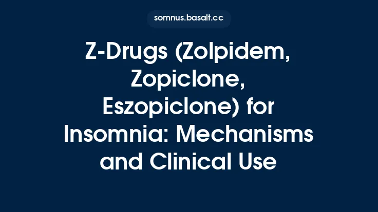 Z‑Drugs (Zolpidem, Zopiclone, Eszopiclone) for Insomnia: Mechanisms and Clinical Use Thumbnail